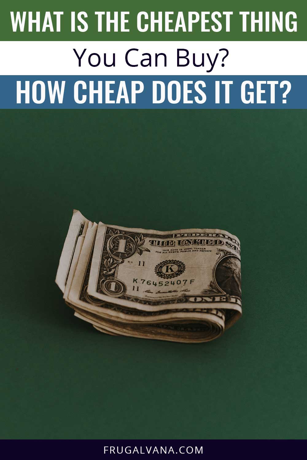 What Is The Cheapest Thing You Can Buy? How Cheap Does It Get?