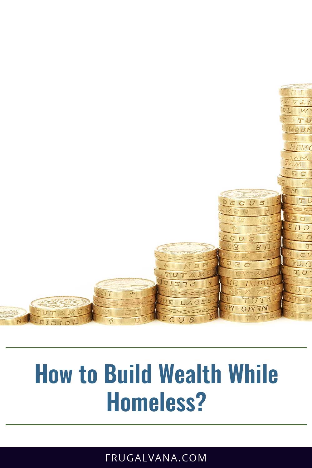 How to Build Wealth While Homeless?